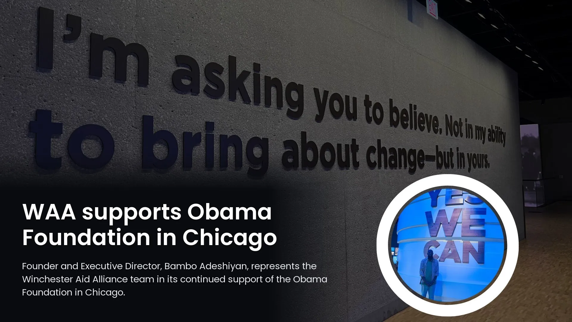 Founder and Executive Director, Bambo Adeshiyan, represents the Winchester Aid Alliance team in its continued support of the Obama Foundation in Chicago.
