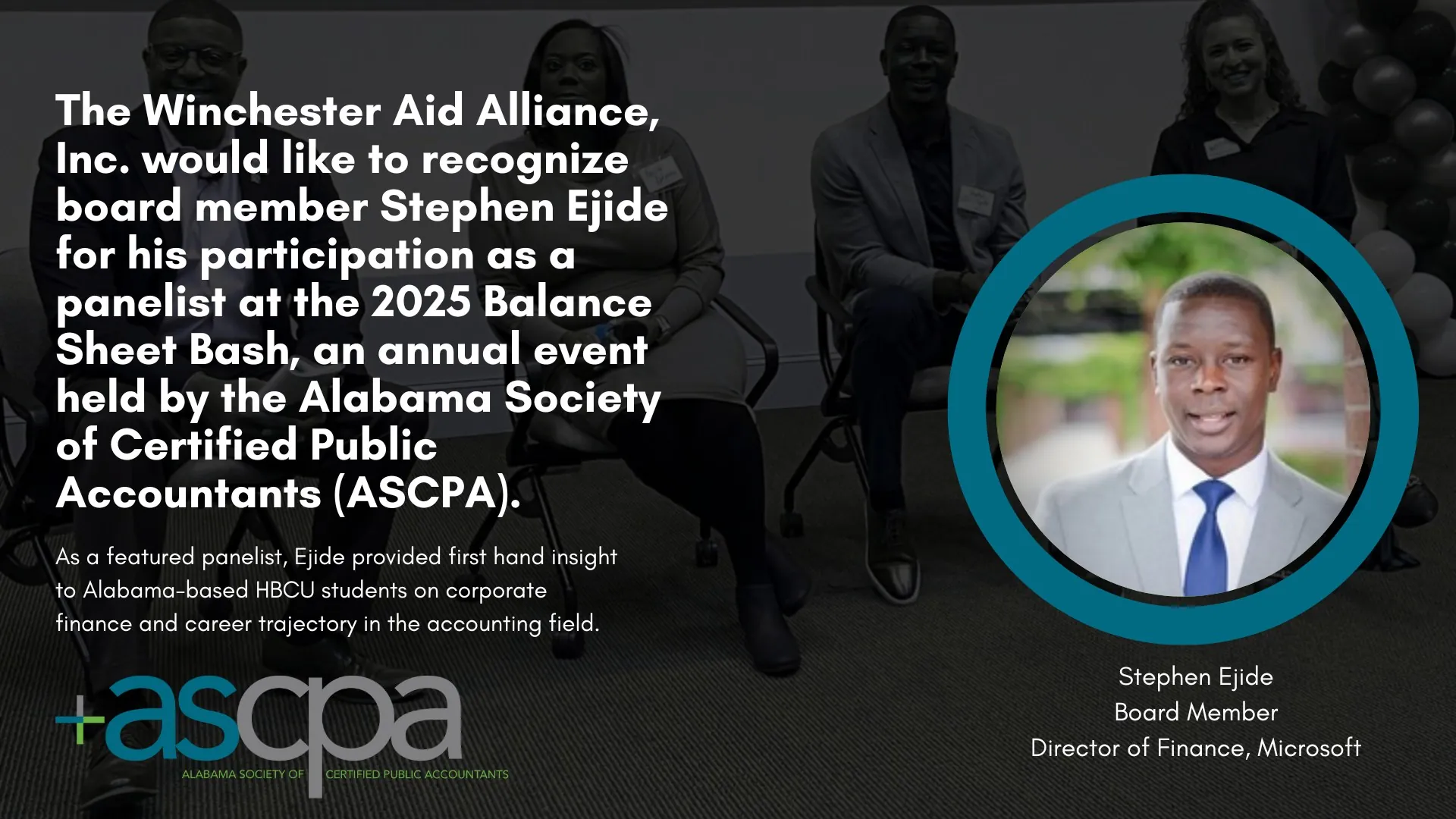 The Winchester Aid Alliance recognizes board member Stephen Ejide, Director of Finance at Microsoft, for his participation as a panelist at the 2025 Balance Sheet Bash, the annual event held by the Alabama Society of Certified Public Accountants.